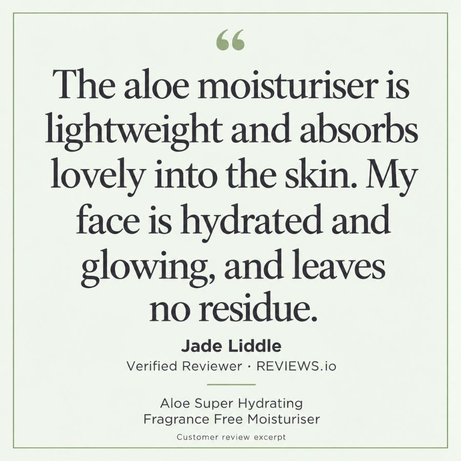 Eternal Skincare Aloe Super Hydrating Fragrance Free Moisturiser. Review from Jade Liddle, verified reviewer on Reviews.io: “The aloe moisturiser is lightweight and absorbs lovely into the skin. My face is hydrated and glowing, and leaves no residue.”